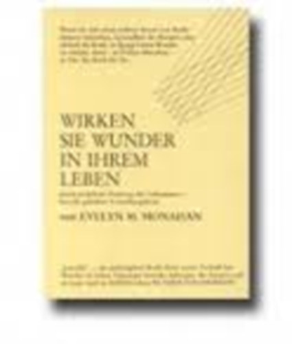 Evelyn M.Monahan - Wirken Sie Wunder in Ihrem Leben