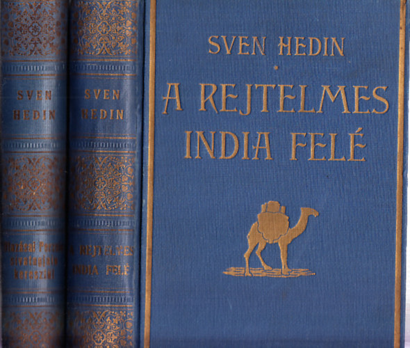 Sven Hedin - A rejtelmes India fel I-II. (Sven Hedin utazsai Perzsia sivatagjain keresztl)