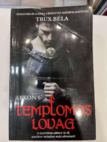 Trux B�la - A templomos lovag - Akkon I.