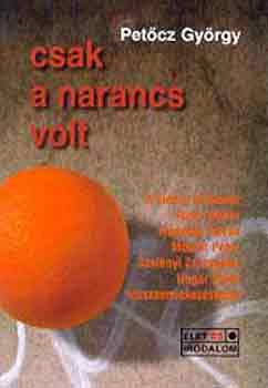 Csak a narancs volt. A FIDESZ t�rt�nete...