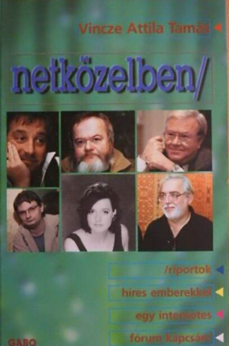 Netk�zelben  /Riportok h�res emberekkel egy internetes f�rum kapcs�n/