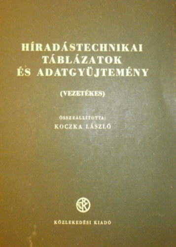 Koczka L�szl� - H�rad�stechnikai t�bl�zatok �s adatgy�jtem�ny(vezet�kes)