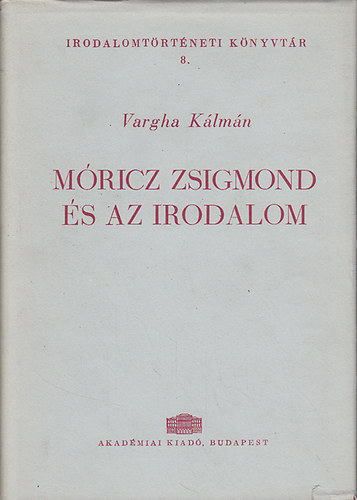 M�ricz Zsigmond �s az irodalom (Irodalomt�rt�neti K�nyvt�r 8.)