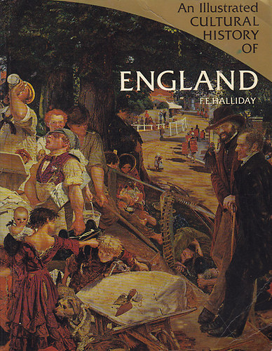 F.E. Halliday - An Illustrated Cultural History of England
