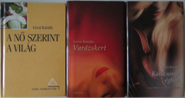 Lévai Katalin - 3 db Lévai Katalin-kötet: A nő szerint a világ + Varázskert + Karácsonyi égbolt