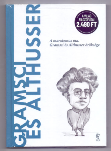 Gramsci s Althusser - A marxizmus ma. Gramsci s Althusser rksge (A vilg filozfusai)