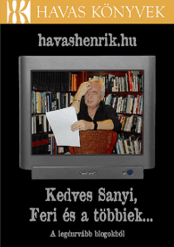 havashenrik.hu - Kedves Sanyi, Feri s a tbbiek... - A legdurvbb blogokbl - Havas knyvek
