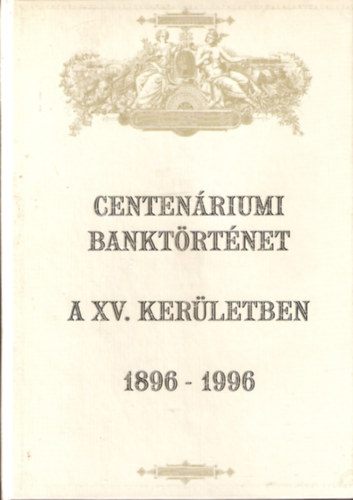 Centenriumi banktrtnet a XV. kerlteben 1896-1996