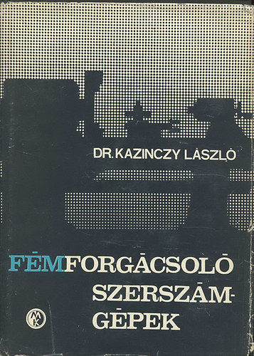 dr. Kazinczy Lszl - Fmforgcsol szerszmgpek