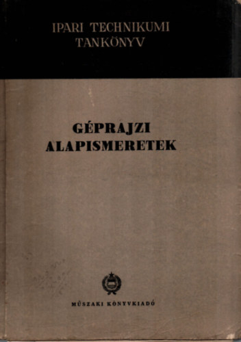 Plfia Ern - Gprajzi alapismeretek az ipari technikumok szmra (1958)