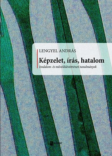 Kpzelet, rs, hatalom - Irodalom- s mveldstrtneti tanulmnyok