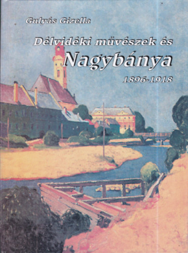 D�lvid�ki m�v�szek �s Nagyb�nya 1896-1918