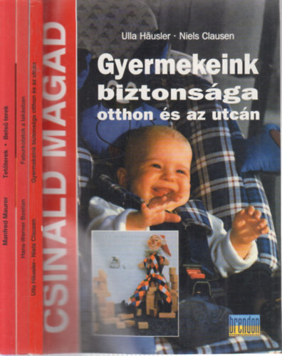 3  db. Csinld magad (Gyermekeink biztonsga otthon s az utcn + Faburkolatok a laksban + Tetterek beptse- Bels terek kialaktsa)