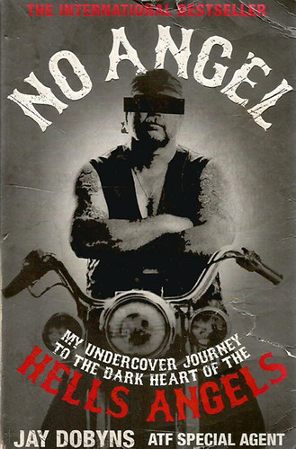 Jay Dobyns - No Angel - An Undercover Journey to the Heart of the Hells Angels