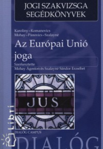 Mohay goston  (szerk.); Szalayn Sndor Erzsbet (szerk.) - Az Eurpai Uni joga
