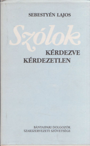 Sebestyn Lajos - Szlok krdezve krdezetlen (dediklt)