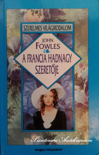 Gy. Horvth Lszl  John Fowles (Ford.), N. Kiss Zsuzsa (ford.) - A francia hadnagy szeretje - Szerelmes vilgirodalom (Sajt kppel!)