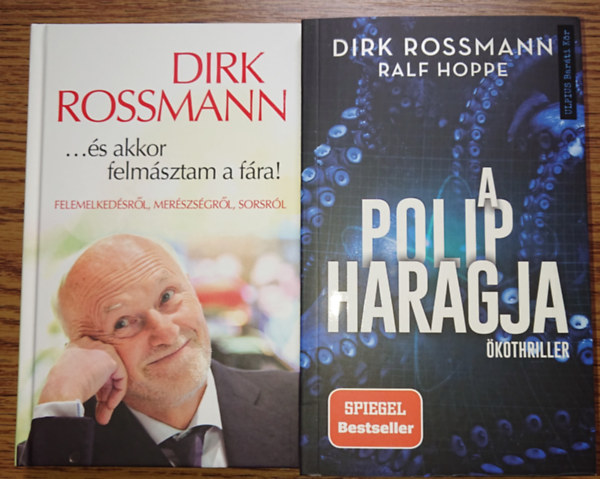 Dirk Rossman k�t k�nyve: ...�s akkor felm�sztam a f�ra + A polip haragja