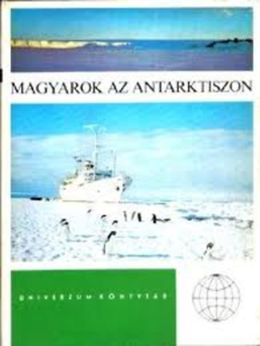 Magyarok az Antarktiszon (Univerzum Knyvtr)