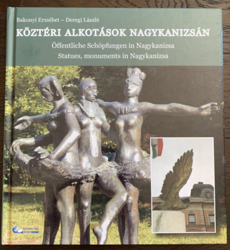 K�zt�ri alkot�sok Nagykanizs�n - Magyar - N�met - Angol h�romnyelv�