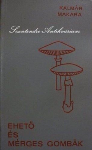 Ehet s mrges gombk (Gombagyjts; Gombatrkp; Gombs telek ksztse; Gombatermeszts; A gombafajok rszletes ismeretetse: Galck, Bocskorgombk, Csengettygomba, zlbgomba, Tarlgomba, Csiperke, Harmatgomba, Knvir