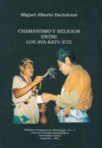 Miguel Alberto Bartolom - Chamanismo y Religin entre Los Ava-Katu-Ete