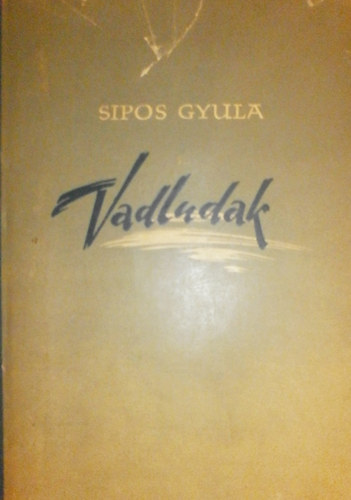 Sipos Gyula - Vadludak