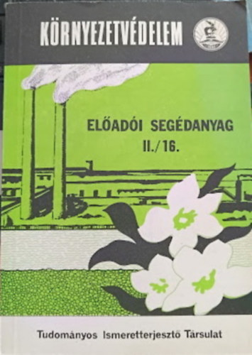 K�rnyezetv�delem - El�ad�i seg�danyag II./16. (K�rnyezetv�delem - K�zeg�szs�g�gy - K�rnyezeteg�szs�g�gy)