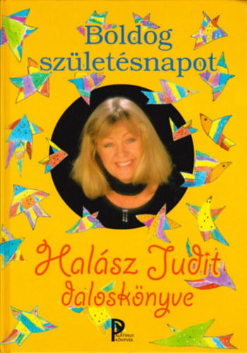 Boldog szletsnapot! Halsz Judit dalosknyve