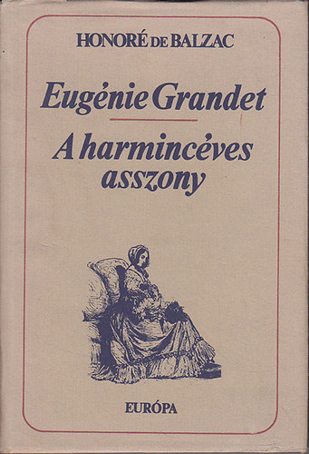 Honor de Balzac - Eugnie Grandet-A harmincves asszony