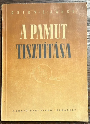 Csiky E. János - A pamut tisztítása - 1952