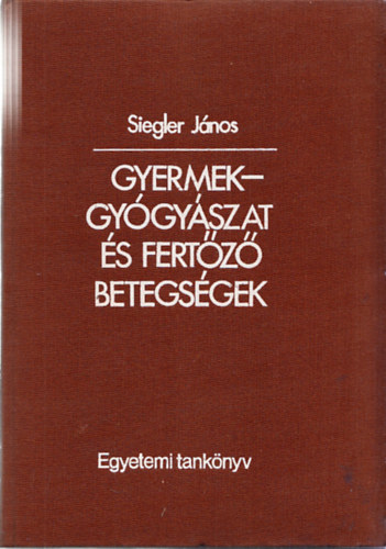Siegler J�nos - Gyermekgy�gy�szat �s fert�z� betegs�gek