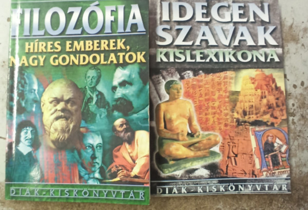 2 db dik-kisknyvtr: Idegen szavak kislexikona +Filozfia hres emberek, nagy gondolatok