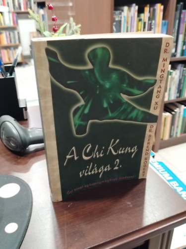 Mingtang Xu; Dr. Berend Rbert - A Chi Kung vilga 2. - si knai egszsgmegrz mdszer
