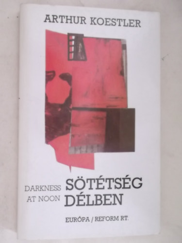 Arthur Koestler - Sttsg dlben     Az els kihallgats - A msodik kihallgats - A harmadik kihallgats	 - A grammatikai fikci
