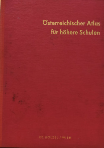 sterreichischer Atlas fr hhere Schulen (Osztrk atlasz kzpiskolk szmra)