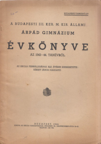 A Budapesti III. ker. M. Kir. Állami Árpád Gimnázium Évkönyve az 1943-44. tanévről