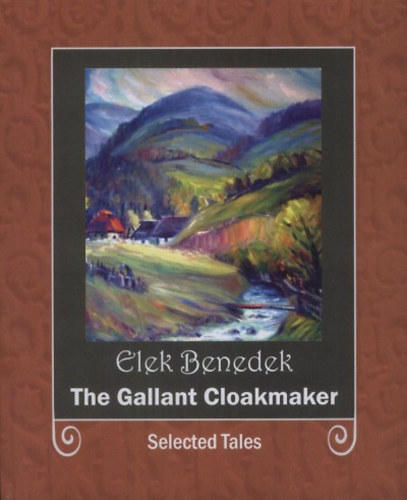 Benedek Elek - The Gallant Cloakmaker - Selected Tales