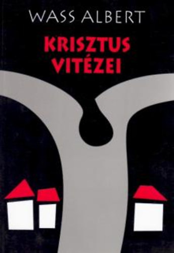 Wass Albert - Krisztus vitzei