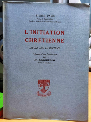 L'initiation chrtienne - lecons sur le baptme (Keresztny beavats - leckk a keresztsgrl)