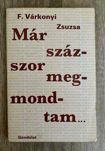 Mr szzszor megmondtam... (Kiutak az emberi kapcsolatok zskutcibl)