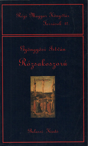 Rzsakoszor (Rgi Magyar Knyvtr Forrsok 12.)