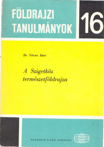 Dr. Gcsei Imre - A Szigetkz termszetfldrajza