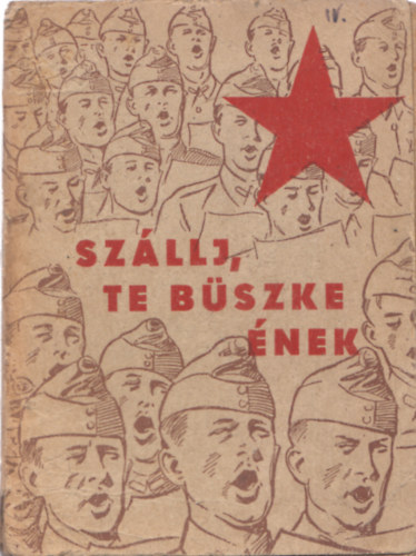 Szllj te bszke nek! - Honvd dalosknyv (I. kiads)