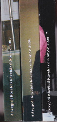 3 db A Szegedi Kzleti Kvhz vknyve 2005, 2006, 2007