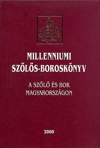 Milleniumi szls-borosknyv - A szl s bor Magyarorszgon