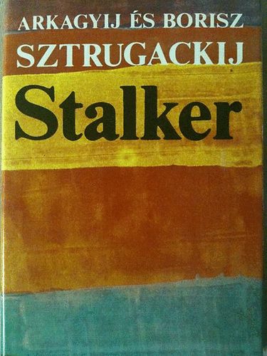 Arkagyij s Borisz Sztrugackij - Piknik az rokparton - Stalker