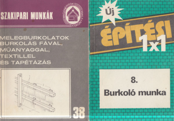 2 db �p�t�ipari m�: �j �p�t�si 1x1 - 8. Burkol� munka + Szakipari munk�k - Melegburkolatok: burokl�s f�val, m�anyaggal, textillel �s tap�t�z�s