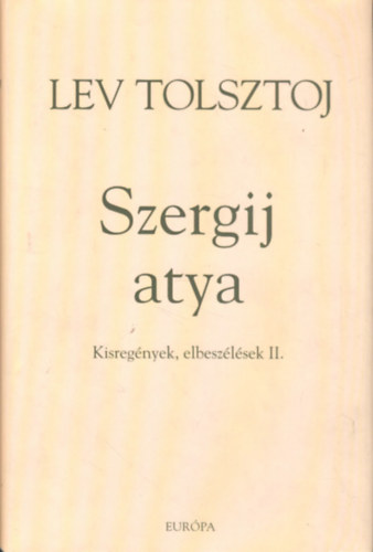 Lev Tolsztoj - Szergij atya - Kisregnyek, elbeszlsek II.