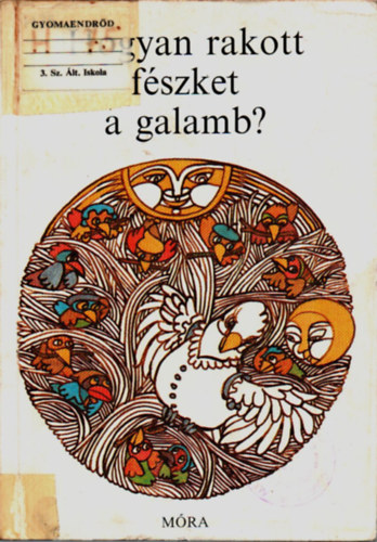 Hogyan rakott fszket a galamb? (Npek llatmesi)